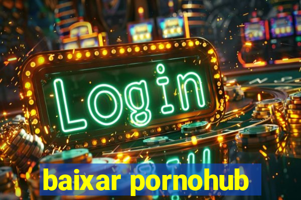 baixar pornohub